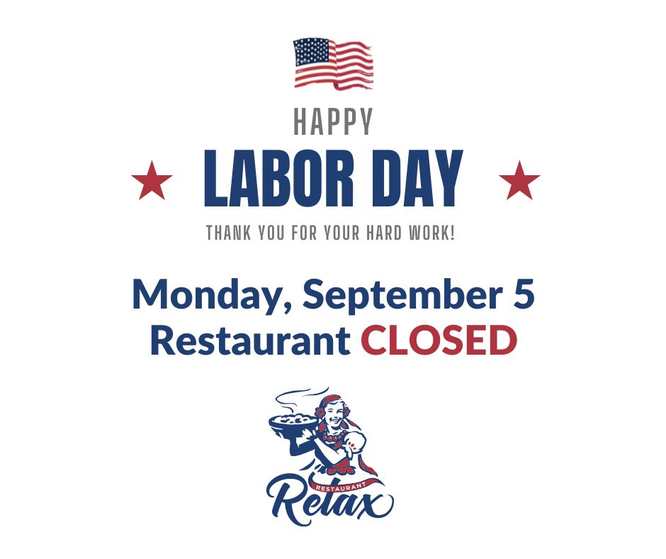 Restaurant Relax Labor Day CLOSED