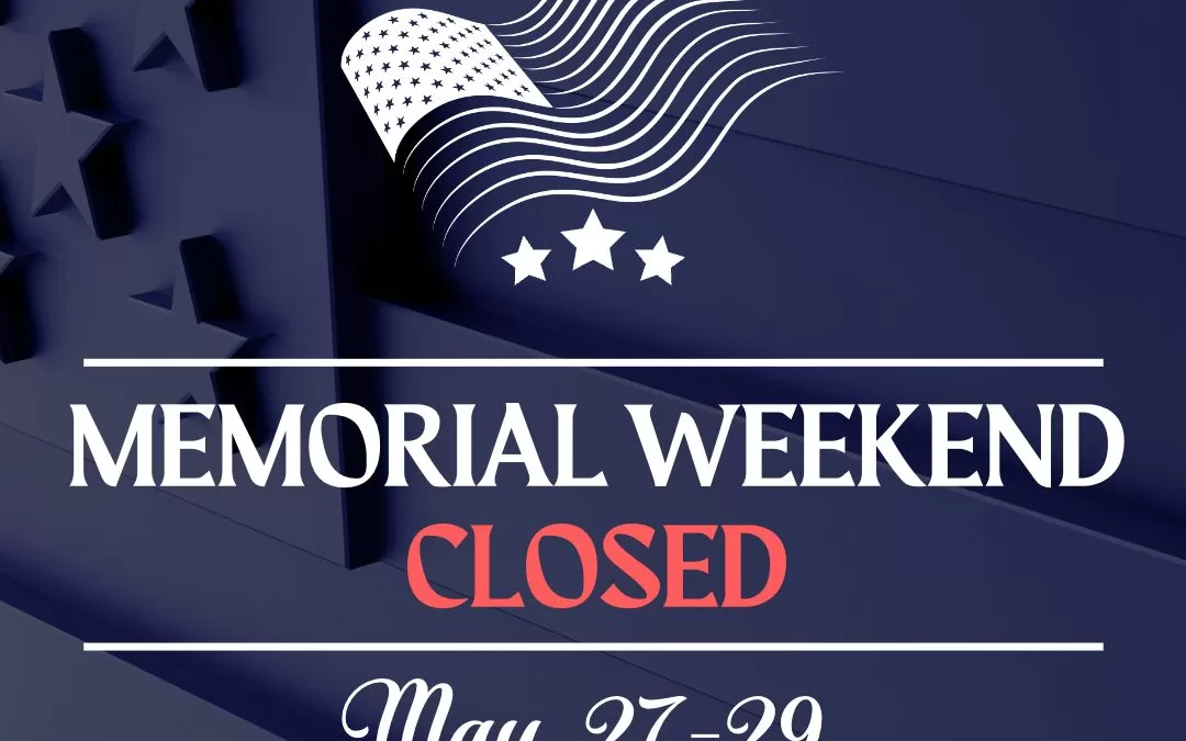 Memorial Weekend CLOSED