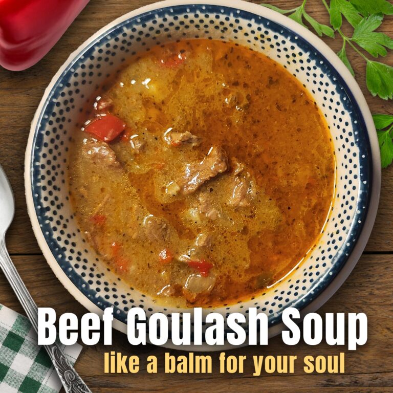 Beef Goulash Soup, like a balm for your soul