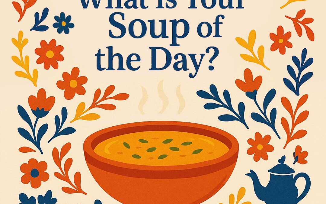 What’s Your Soup of the Day?