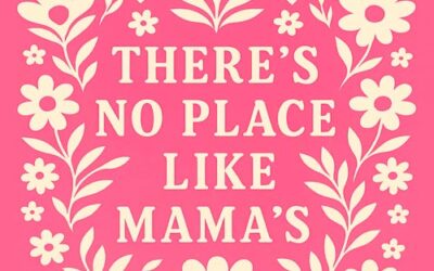 There’s No Place Like Mama’s