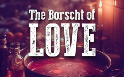 The Legend of “The Borscht of Love”